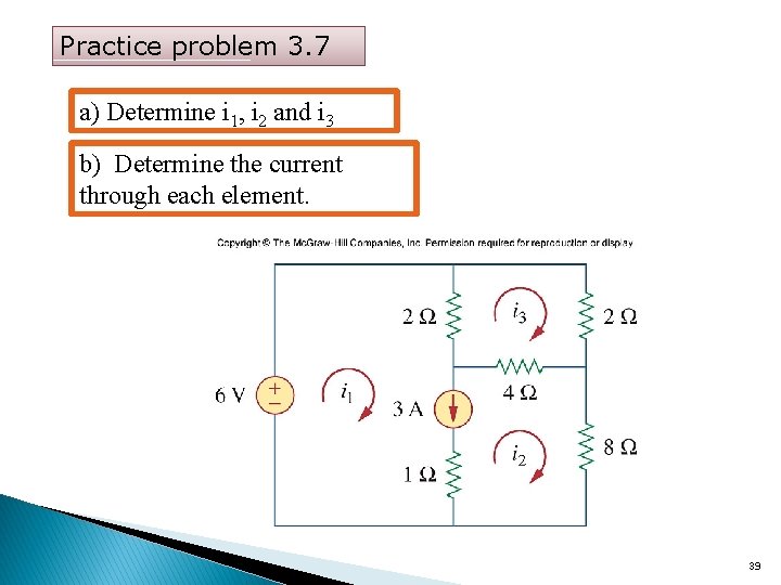 Practice problem 3. 7 a) Determine i 1, i 2 and i 3 b)