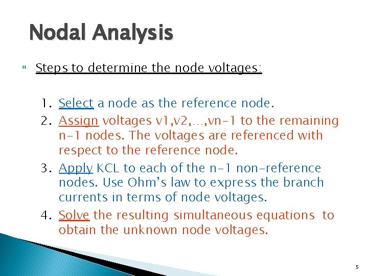 Nodal Analysis Steps to determine the node voltages: 1. Select a node as the