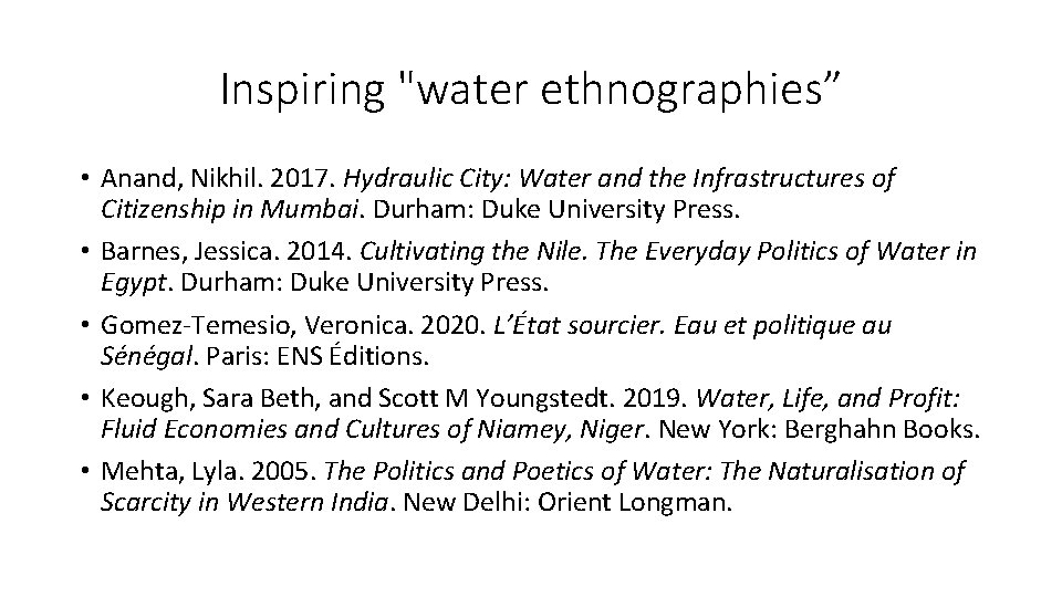 Inspiring "water ethnographies” • Anand, Nikhil. 2017. Hydraulic City: Water and the Infrastructures of