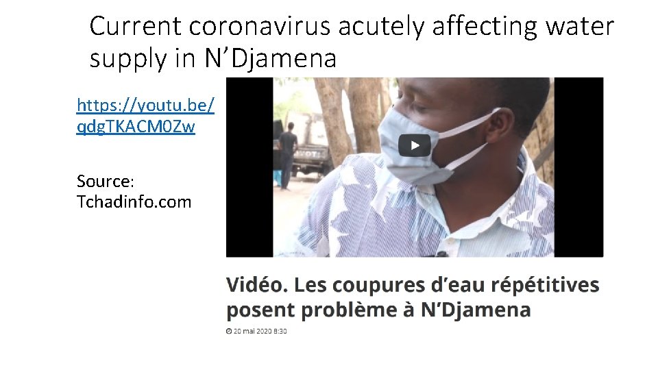Current coronavirus acutely affecting water supply in N’Djamena https: //youtu. be/ qdg. TKACM 0