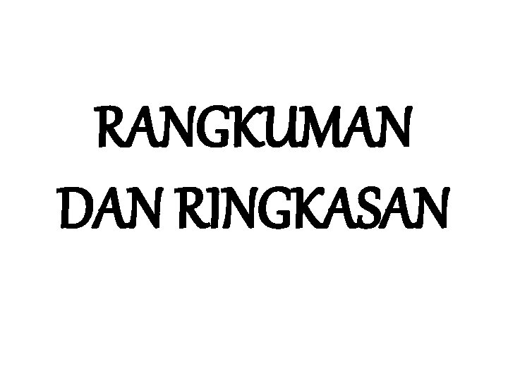 RANGKUMAN DAN RINGKASAN 