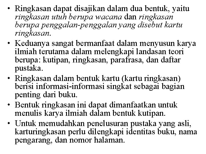  • Ringkasan dapat disajikan dalam dua bentuk, yaitu ringkasan utuh berupa wacana dan