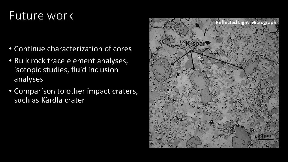 Future work • Continue characterization of cores • Bulk rock trace element analyses, isotopic