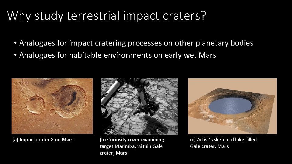 Why study terrestrial impact craters? • Analogues for impact cratering processes on other planetary