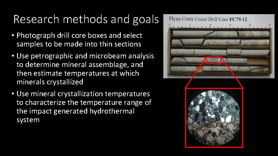 Research methods and goals • Photograph drill core boxes and select samples to be