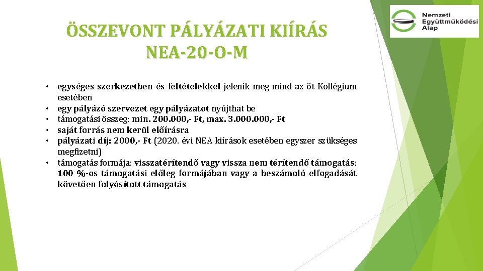 ÖSSZEVONT PÁLYÁZATI KIÍRÁS NEA-20 -O-M • egységes szerkezetben és feltételekkel jelenik meg mind az