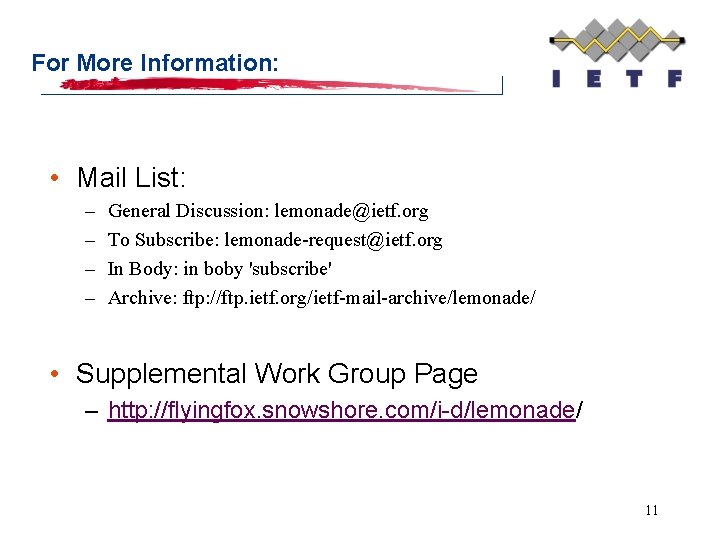 For More Information: • Mail List: – – General Discussion: lemonade@ietf. org To Subscribe: