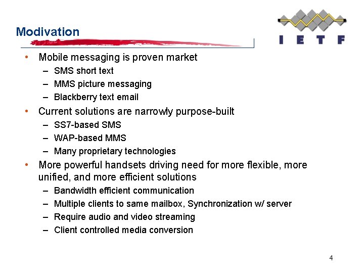 Modivation • Mobile messaging is proven market – SMS short text – MMS picture