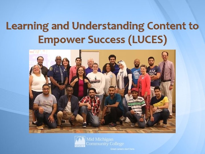 Learning and Understanding Content to Empower Success (LUCES) Learning and Understanding Content to Empower Success (LUCES)
