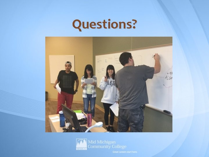 Questions? Questions?