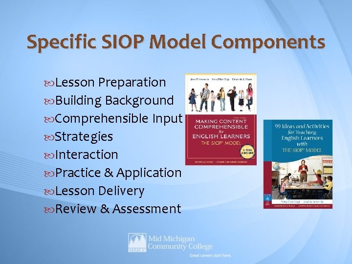 Specific SIOP Model Components Lesson Preparation Building Background Comprehensible Input Strategies Interaction Practice & Specific SIOP Model Components Lesson Preparation Building Background Comprehensible Input Strategies Interaction Practice &