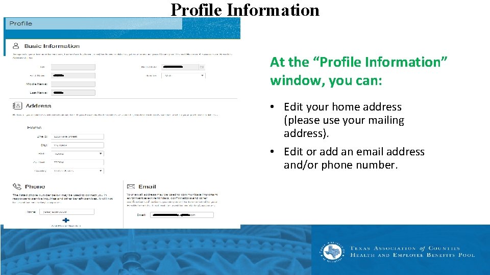 Profile Information At the “Profile Information” window, you can: • Edit your home address