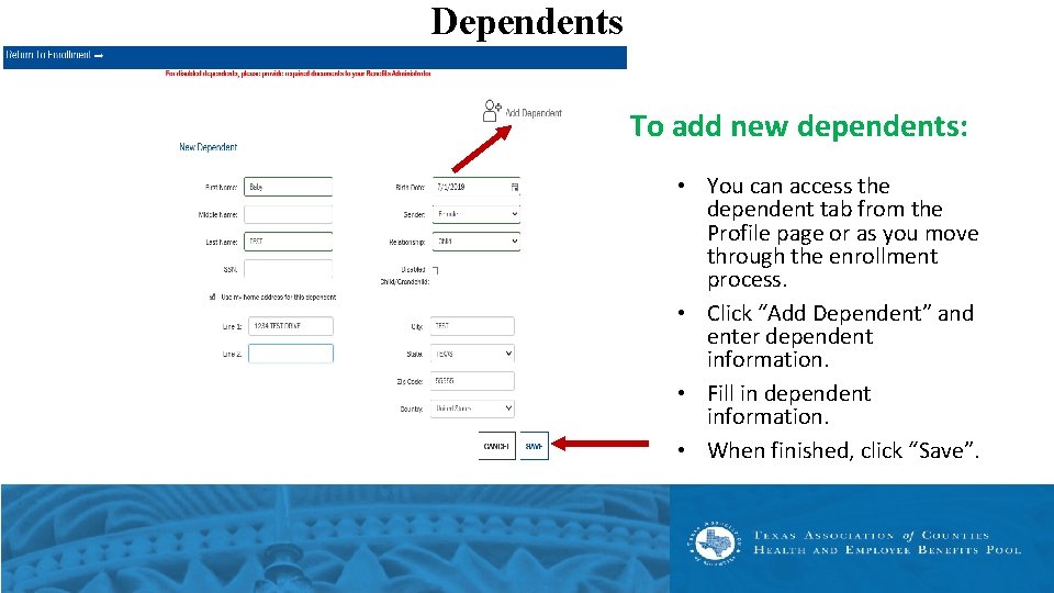 Dependents To add new dependents: • You can access the dependent tab from the