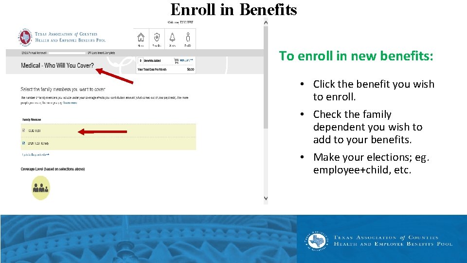 Enroll in Benefits To enroll in new benefits: • Click the benefit you wish