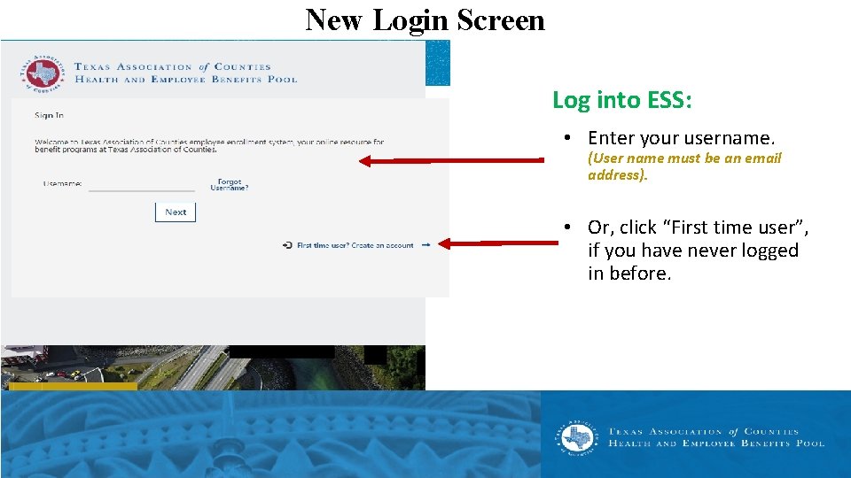 New Login Screen Log into ESS: • Enter your username. (User name must be