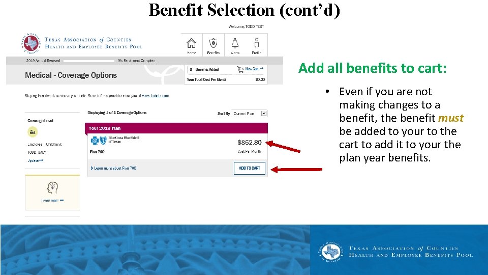 Benefit Selection (cont’d) Add all benefits to cart: • Even if you are not