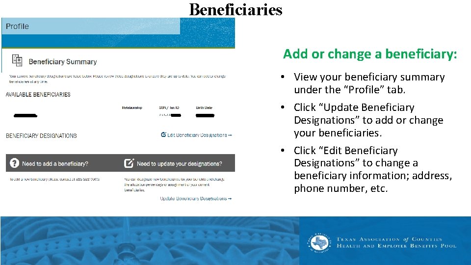 Beneficiaries Add or change a beneficiary: • View your beneficiary summary under the “Profile”