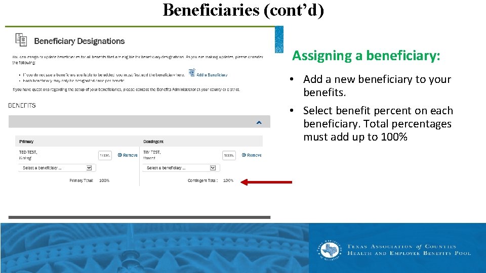 Beneficiaries (cont’d) Assigning a beneficiary: • Add a new beneficiary to your benefits. •