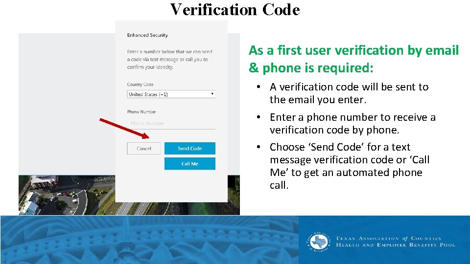 Verification Code As a first user verification by email & phone is required: •