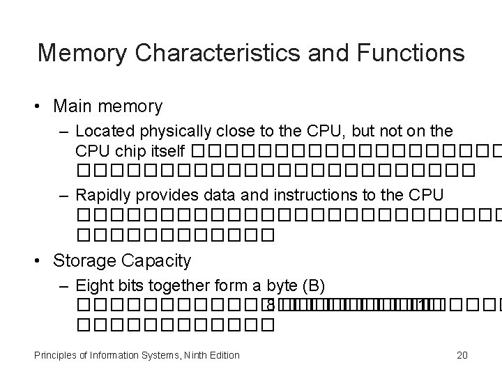 Memory Characteristics and Functions • Main memory – Located physically close to the CPU,