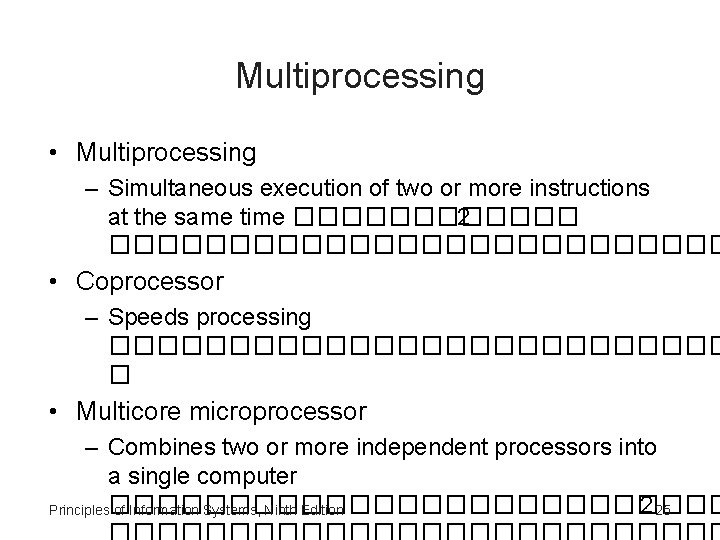 Multiprocessing • Multiprocessing – Simultaneous execution of two or more instructions at the same