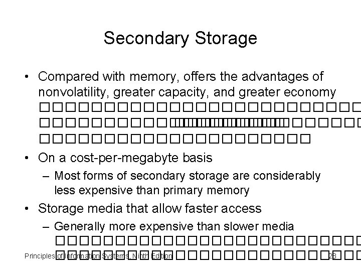 Secondary Storage • Compared with memory, offers the advantages of nonvolatility, greater capacity, and