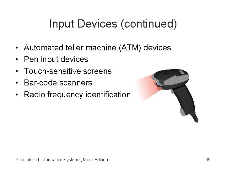 Input Devices (continued) • • • Automated teller machine (ATM) devices Pen input devices