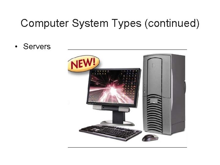 Computer System Types (continued) • Servers 