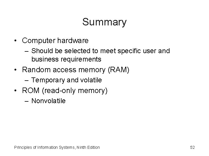 Summary • Computer hardware – Should be selected to meet specific user and business