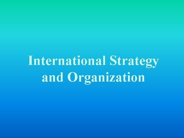 International Strategy and Organization 