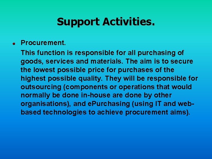 Support Activities. Procurement. This function is responsible for all purchasing of goods, services and