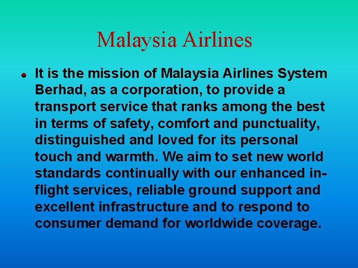 Malaysia Airlines It is the mission of Malaysia Airlines System Berhad, as a corporation,