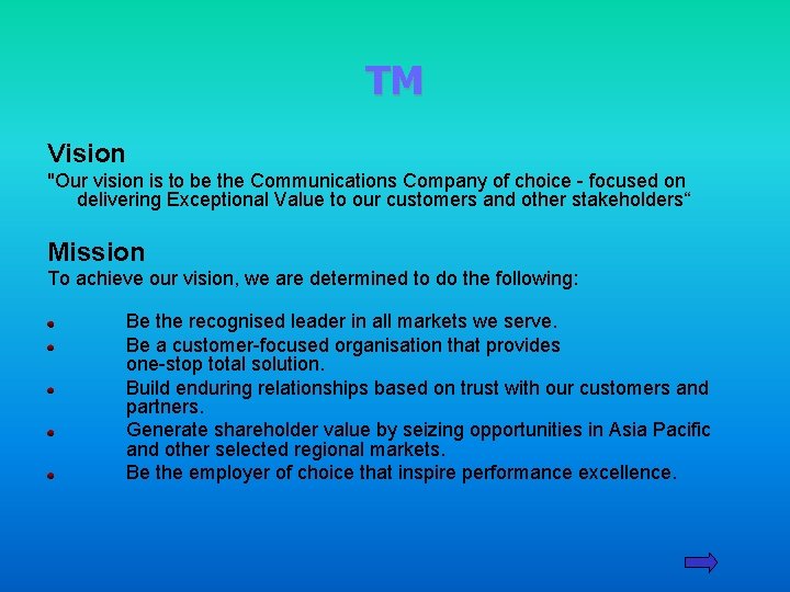 TM Vision "Our vision is to be the Communications Company of choice - focused