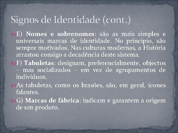 Signos de Identidade (cont. ) E) Nomes e sobrenomes: são as mais simples e