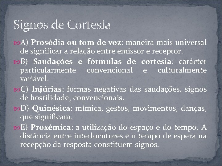 Signos de Cortesia A) Prosódia ou tom de voz: maneira mais universal de significar