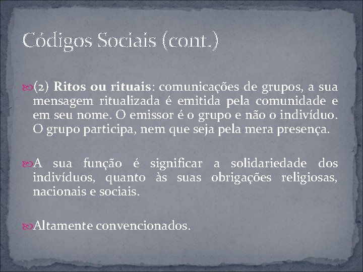 Códigos Sociais (cont. ) (2) Ritos ou rituais: comunicações de grupos, a sua mensagem