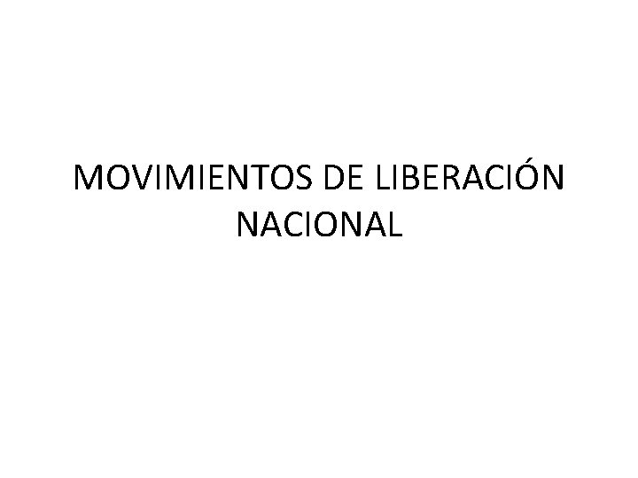 MOVIMIENTOS DE LIBERACIÓN NACIONAL 