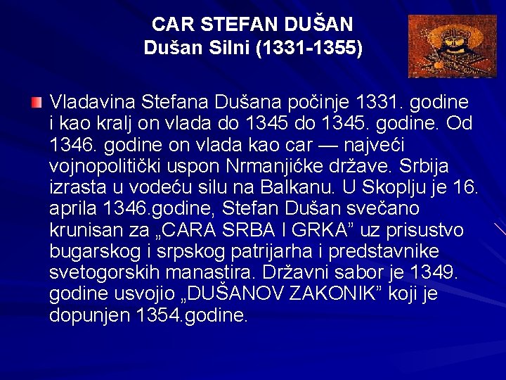 CAR STEFAN DUŠAN Dušan Silni (1331 -1355) Vladavina Stefana Dušana počinje 1331. godine i