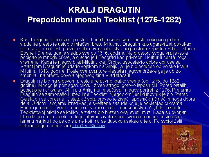 KRALJ DRAGUTIN Prepodobni monah Teoktist (1276 -1282) Kralj Dragutin je preuzeo presto od oca