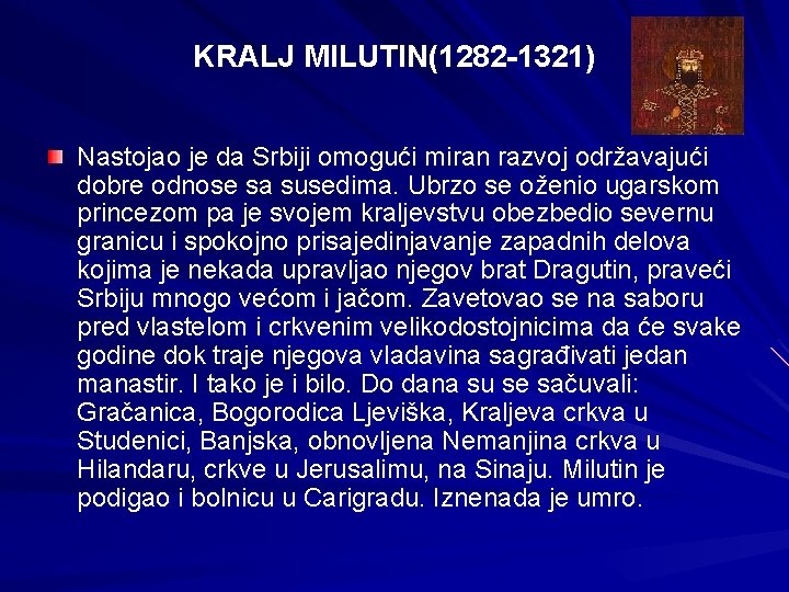 KRALJ MILUTIN(1282 -1321) Nastojao je da Srbiji omogući miran razvoj održavajući dobre odnose sa