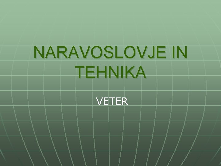 NARAVOSLOVJE IN TEHNIKA VETER 