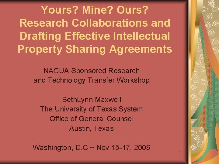 Yours? Mine? Ours? Research Collaborations and Drafting Effective Intellectual Property Sharing Agreements NACUA Sponsored