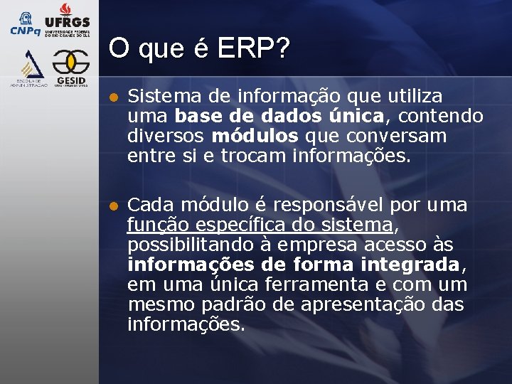 O que é ERP? l Sistema de informação que utiliza uma base de dados O que é ERP? l Sistema de informação que utiliza uma base de dados