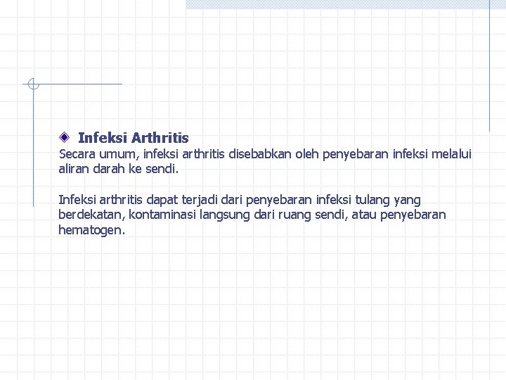 Infeksi Arthritis Secara umum, infeksi arthritis disebabkan oleh penyebaran infeksi melalui aliran darah ke