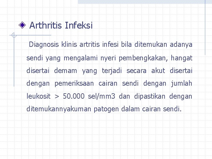  Arthritis Infeksi Diagnosis klinis artritis infesi bila ditemukan adanya sendi yang mengalami nyeri