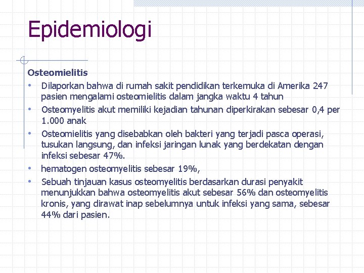 Epidemiologi Osteomielitis • Dilaporkan bahwa di rumah sakit pendidikan terkemuka di Amerika 247 pasien
