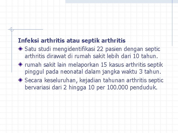 Infeksi arthritis atau septik arthritis Satu studi mengidentifikasi 22 pasien dengan septic arthritis dirawat