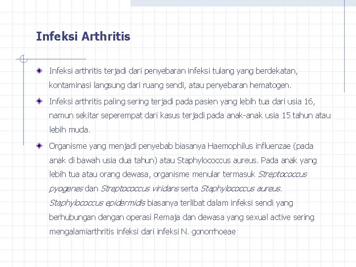 Infeksi Arthritis Infeksi arthritis terjadi dari penyebaran infeksi tulang yang berdekatan, kontaminasi langsung dari