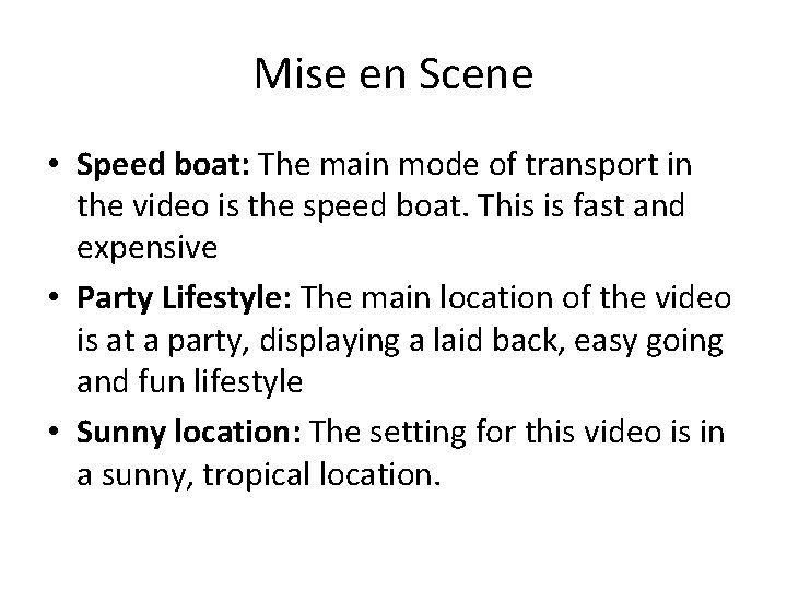 Mise en Scene • Speed boat: The main mode of transport in the video