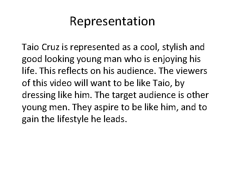 Representation Taio Cruz is represented as a cool, stylish and good looking young man